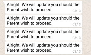 Read more about the article “Alright! We will update you should the Parent wish to proceed”